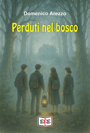 Perduti nel bosco - Domenico Arezzo - Libro EEE - Edizioni Tripla E 2025, Giallo, Thriller e Noir | Libraccio.it
