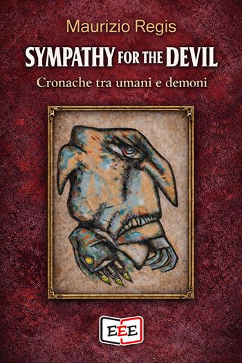 Sympathy for the devil. Cronache tra umani e demoni - Maurizio Regis - Libro EEE - Edizioni Tripla E 2026, Altrimondi | Libraccio.it