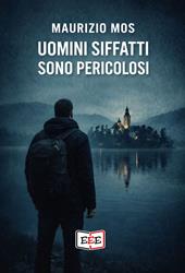 Uomini siffatti sono pericolosi