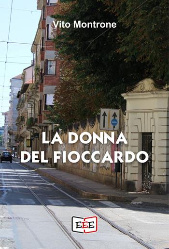 La donna del Fioccardo. Le indagini dell'ispettore Corsini - Vito Montrone - Libro EEE - Edizioni Tripla E 2026, Giallo, Thriller e Noir | Libraccio.it