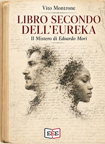 Libro secondo dell'Eureka. Il mistero di Edoardo Mori - Vito Montrone - Libro EEE - Edizioni Tripla E 2026 | Libraccio.it