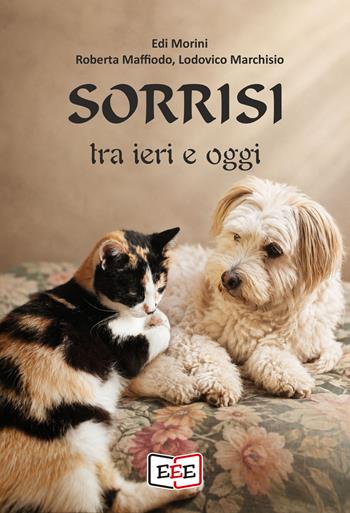 Sorrisi tra ieri e oggi - Lodovico Marchisio, Edi Morini, Roberta Maffiodo - Libro EEE - Edizioni Tripla E 2026 | Libraccio.it