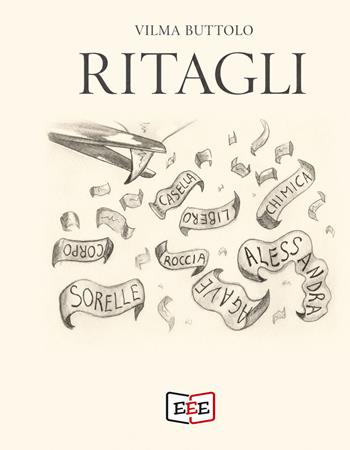 Ritagli - Vilma Buttolo - Libro EEE - Edizioni Tripla E 2026, Raccontare | Libraccio.it