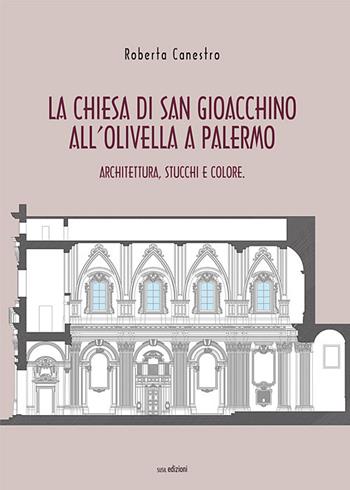 La chiesa di San Gioacchino all'Olivella a Palermo. Architettura, stucchi e colore - Roberta Canestro - Libro Susil Edizioni 2020, Multitudo | Libraccio.it