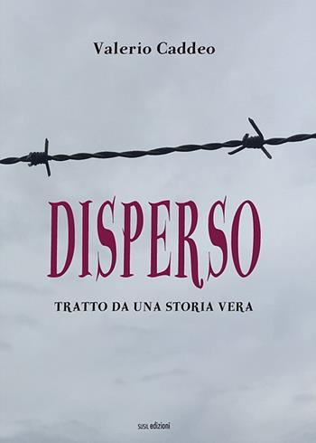 Disperso - Valerio Caddeo - Libro Susil Edizioni 2019, Fabula | Libraccio.it