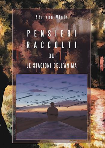 Pensieri raccolti. Vol. 2: Le stagioni dell'anima - Adriano Viola - Libro Susil Edizioni 2019, Omnium | Libraccio.it