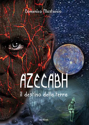 Azecabh. Il destino della terra - Domenico Mostaccio - Libro Susil Edizioni 2019, Urban fantasy | Libraccio.it