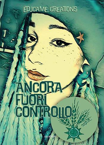 Ancora fuori controllo - Edjcame Creations - Libro Susil Edizioni 2019, Urban fantasy | Libraccio.it