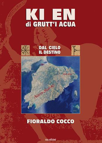 Ki en di Grutt'i Acua. Dal cielo il destino - Fioraldo Cocco - Libro Susil Edizioni 2019, Santandria | Libraccio.it