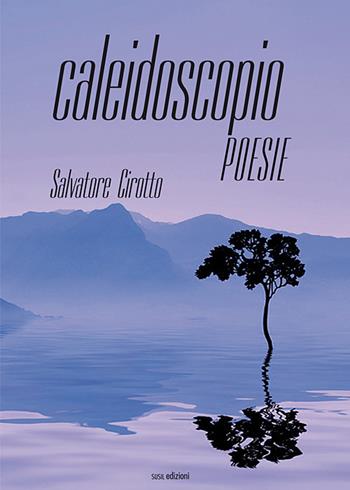 Caleidoscopio - Salvatore Cirotto - Libro Susil Edizioni 2019, Omnium | Libraccio.it