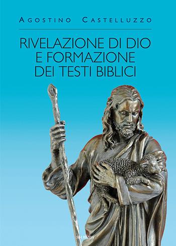 Rivelazione di Dio e formazione dei testi biblici - Agostino Castelluzzo - Libro Susil Edizioni 2020, Quaerere | Libraccio.it
