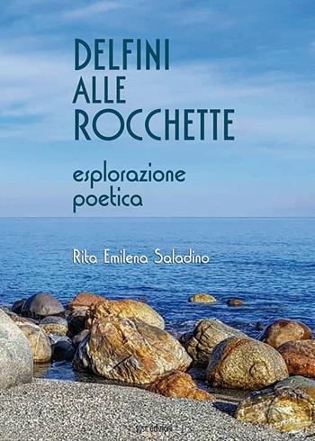 Delfini alle rocchette - Rita Emilena Saladino - Libro Susil Edizioni 2019, Smeraldo | Libraccio.it