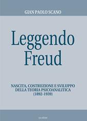 Leggendo Freud. Nascita, costruzione e sviluppo della teoria psicoanalitica (1892-1939)