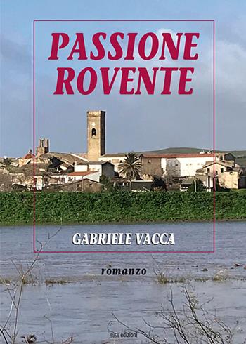 Passione rovente - Gabriele Vacca - Libro Susil Edizioni 2020, Novelise | Libraccio.it