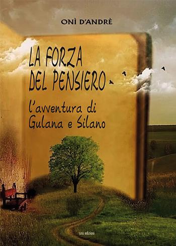 La forza del pensiero. L'avventura di Gulana e Silano - Onì D'Andrè - Libro Susil Edizioni 2020, Fabula | Libraccio.it