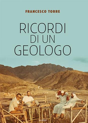 Ricordi di un geologo - Francesco Torre - Libro Susil Edizioni 2020, Really | Libraccio.it