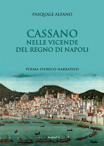 Cassano nelle vicende del regno di Napoli - Pasquale Alfano - Libro Susil Edizioni 2020, Verus | Libraccio.it