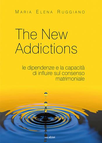 The new addictions. Le dipendenze e la capacità di influire sul consenso matrimoniale - Maria Elena Ruggiano - Libro Susil Edizioni 2020, Multitudo | Libraccio.it