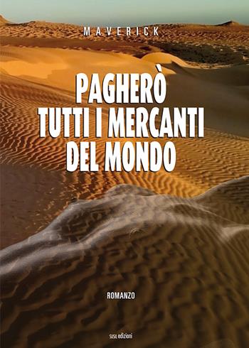 Pagherò tutti i mercanti del mondo - Maverick - Libro Susil Edizioni 2020, Really | Libraccio.it