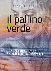 Il pallino verde. Un amore senza futuro dal presente indimenticabile