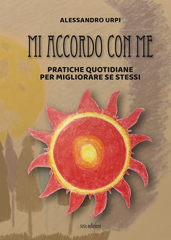 Mi accordo con me. Pratiche quotidiane per migliorare se stessi - Alessandro Urpi - Libro Susil Edizioni 2020, Multitudo | Libraccio.it