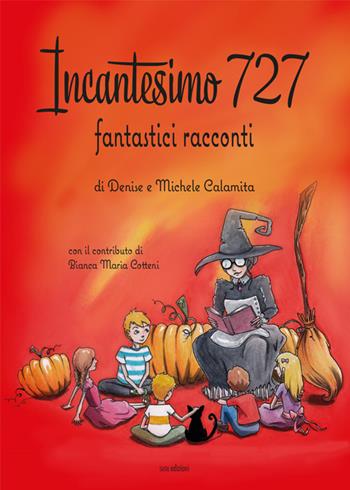 Incantesimo 727. Fantastici racconti. Ediz. illustrata - Denise Calamita, Michele Calamita, Bianca Maria Cotteni - Libro Susil Edizioni 2020, Àgape | Libraccio.it