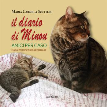 Il diario di Minou. Amici per caso - Maria Carmela Scutillo - Libro Susil Edizioni 2020, Àgape | Libraccio.it