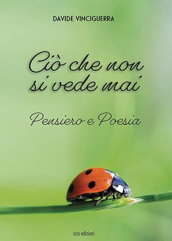 Ciò che non si vede mai. Pensiero e Poesia - Davide Vinciguerra - Libro Susil Edizioni 2021, Omnium | Libraccio.it