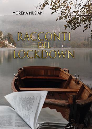 Racconti del lockdown - Morena Musiani - Libro Susil Edizioni 2020, Novelise | Libraccio.it