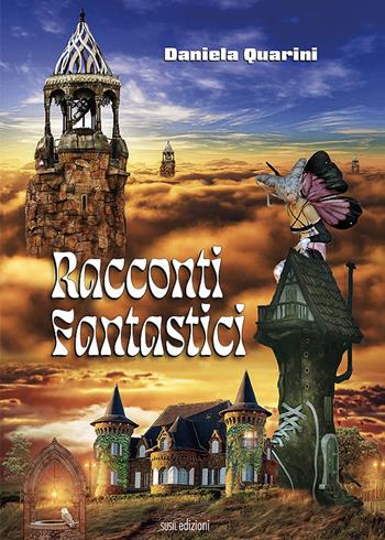 Racconti fantastici - Daniela Quarini - Libro Susil Edizioni 2021, Urban fantasy | Libraccio.it