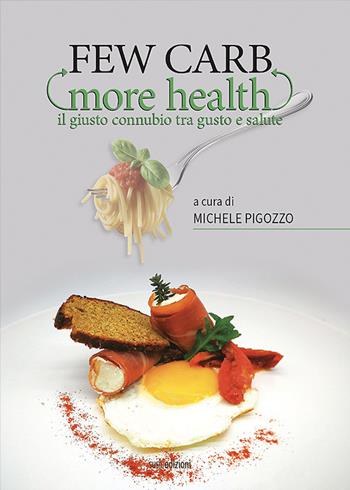 Few carb more health. Il giusto connubio tra gusto e salute  - Libro Susil Edizioni 2021, Key Essence | Libraccio.it