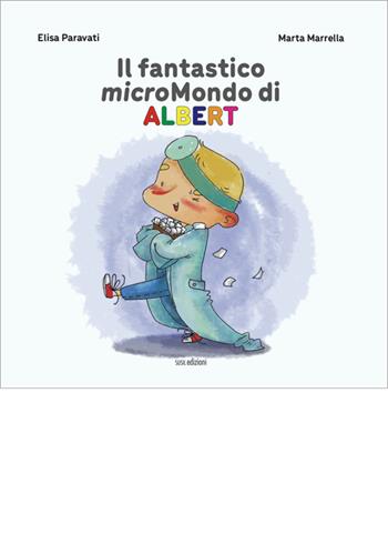 Il fantastico micromondo di Albert - Elisa Paravati, Marta Marrella - Libro Susil Edizioni 2021, Àgape | Libraccio.it