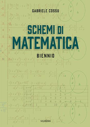 Schemi di matematica. Biennio. - Gabriele Cossu - Libro Susil Edizioni 2021, Nobis | Libraccio.it