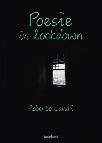 Poesie in lockdown - Roberto Lavuri - Libro Susil Edizioni 2021, Omnium | Libraccio.it