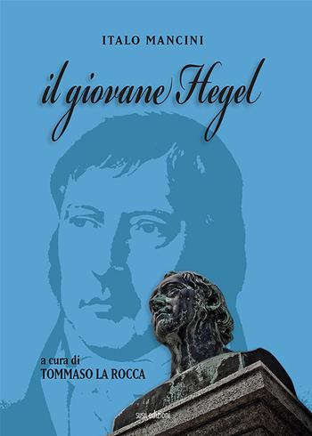 Il giovane Hegel - Italo Mancini - Libro Susil Edizioni 2021, Èutopia | Libraccio.it