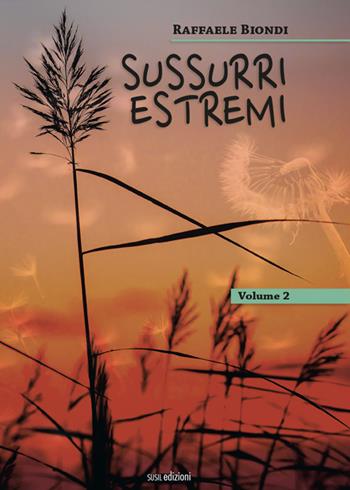 Sussurri estremi. Vol. 2 - Raffaele Biondi - Libro Susil Edizioni 2021, Omnium | Libraccio.it