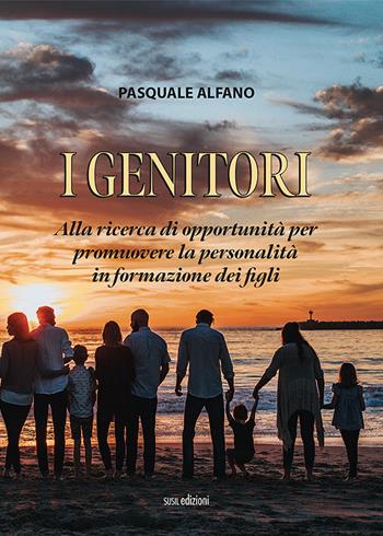 I genitori. Alla ricerca di opportunità per promuovere la personalità in formazione dei figli - Pasquale Alfano - Libro Susil Edizioni 2021, Àgape | Libraccio.it