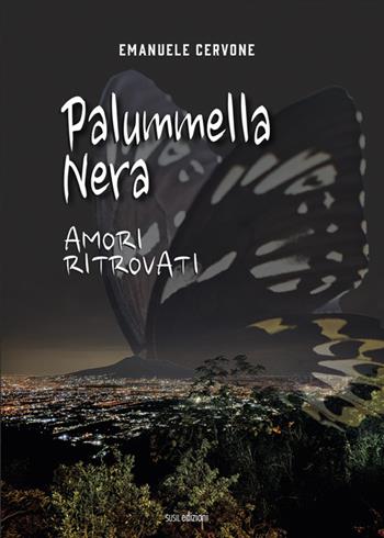 Palummella nera. Amori ritrovati - Emanuele Cervone - Libro Susil Edizioni 2021, Fabula | Libraccio.it