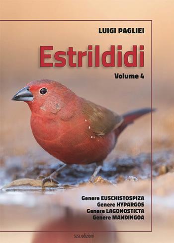 Estrildidi. Ediz. illustrata. Vol. 4 - Luigi Pagliei - Libro Susil Edizioni 2021, Terram | Libraccio.it