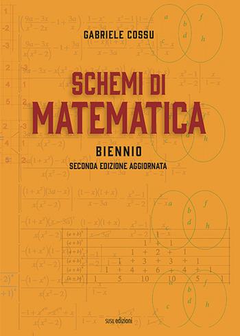 Schemi di matematica. Biennio. - Gabriele Cossu - Libro Susil Edizioni 2021, Nobis | Libraccio.it
