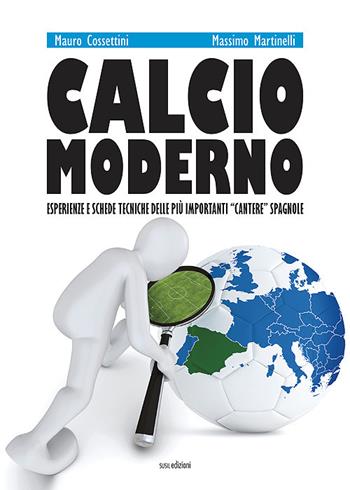 Calcio moderno. Esperienze e schede tecniche delle più importanti «cantere» spagnole. Ediz. illustrata - Massimo Martinelli, Mauro Cossettini - Libro Susil Edizioni 2021, Match | Libraccio.it