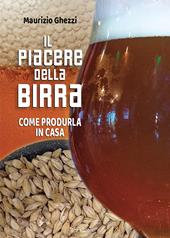 Il piacere della birra. Come produrla in casa