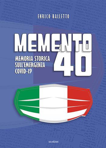 Memento 40. Memoria storica sull'emergenza Covid-19 - Enrico Balletto - Libro Susil Edizioni 2021, Sharing | Libraccio.it
