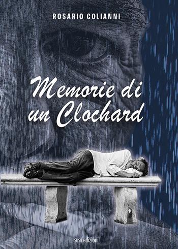 Memorie di un clochard - Rosario Colianni - Libro Susil Edizioni 2021, Journey | Libraccio.it