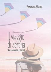 Il viaggio di Serena. Tra racconto e poesia