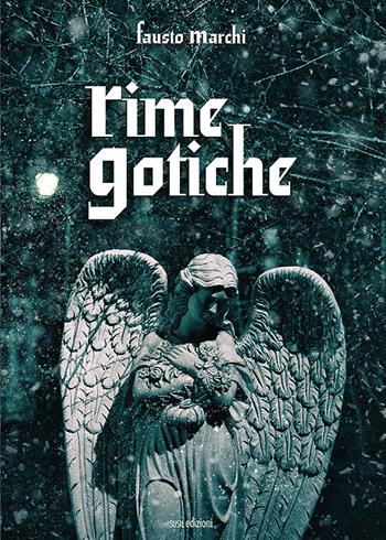 Rime gotiche - Fausto Marchi - Libro Susil Edizioni 2021, Smeraldo | Libraccio.it