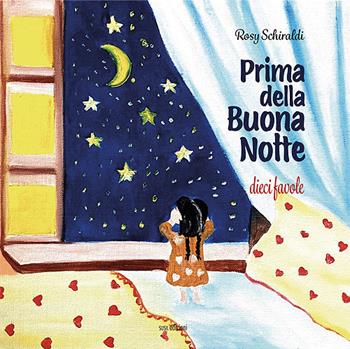 Prima della buona notte. Dieci favole - Rosy Schiraldi - Libro Susil Edizioni 2021, Àgape | Libraccio.it