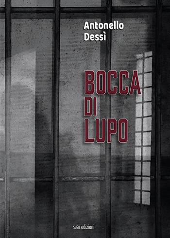 Bocca di lupo - Antonello Dessì - Libro Susil Edizioni 2021, Really | Libraccio.it