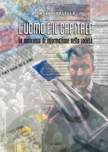 L'uomo e il capitale. La mancanza di informazione nella società - Angelo Casella - Libro Susil Edizioni 2021, Èutopia | Libraccio.it