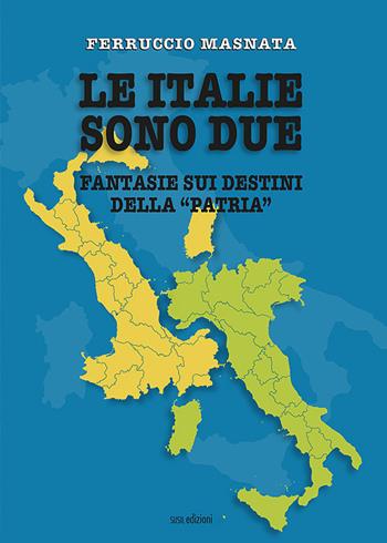 Le italie sono due. Fantasie sui destini della «patria» - Ferruccio Masnata - Libro Susil Edizioni 2021, Urban fantasy | Libraccio.it